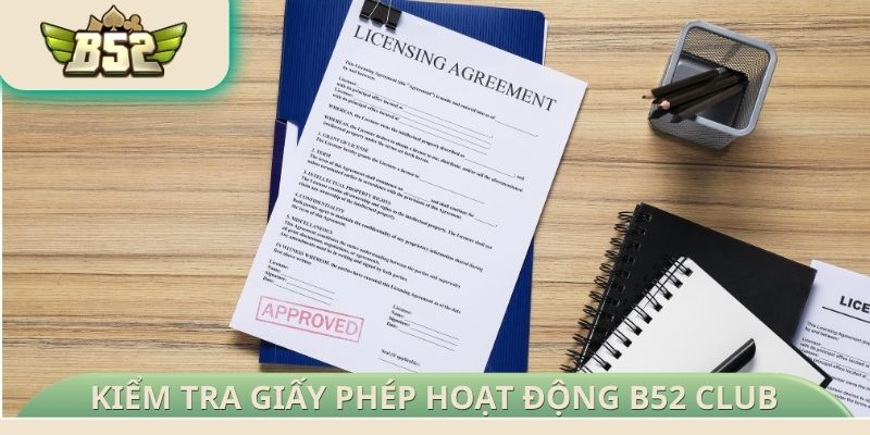Cách kiểm tra giấy phép hoạt động B52 Club