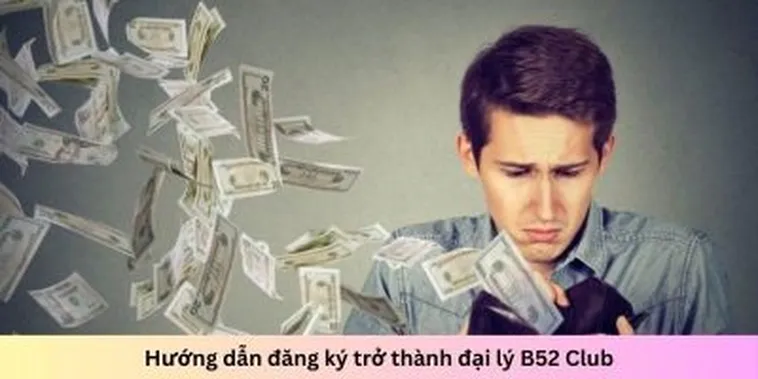 Cơ Hội Làm Giàu Siêu Tốc Cùng Hệ Thống Đại Lý B52 Club Đẳng Cấp