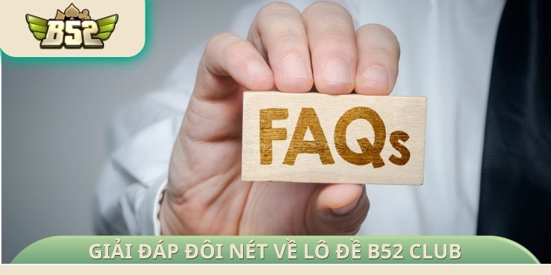 Giải đáp đôi nét về Lô đề B52 Club