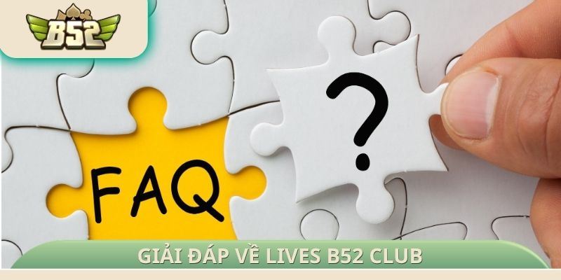 Giải đáp về Lives B52 Club