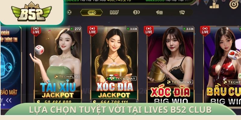 Những lựa chọn tuyệt vời tại Lives B52 Club